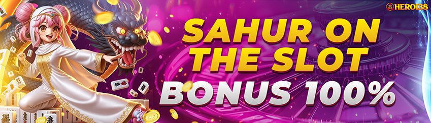 BONUS SAHUR ON THE SLOT 100%